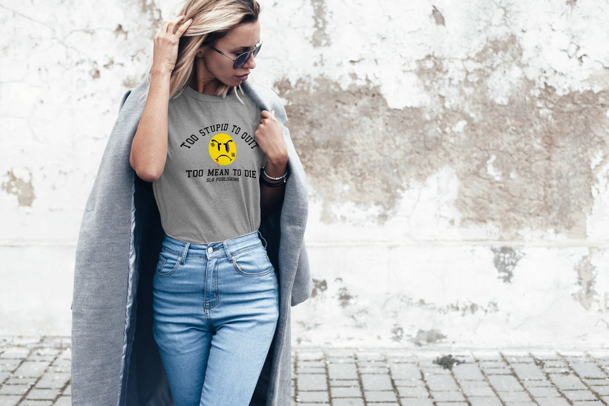 Art Boutiki Too Stupid to Quit, Too Mean to Die Women's T Shirt