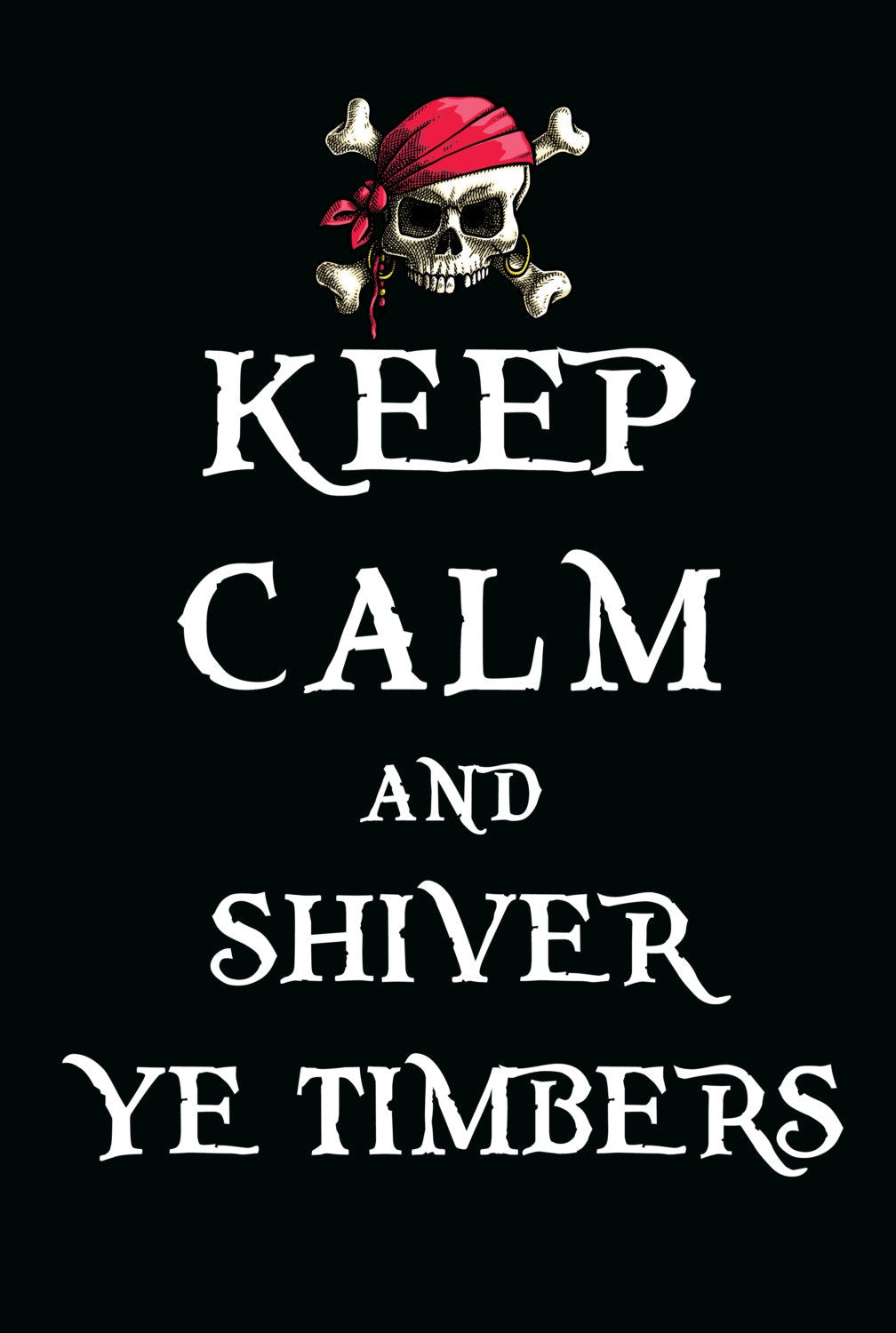 Keep Calm and Shiver Ye Timbers Talk Like a Pirate T-Shirt
