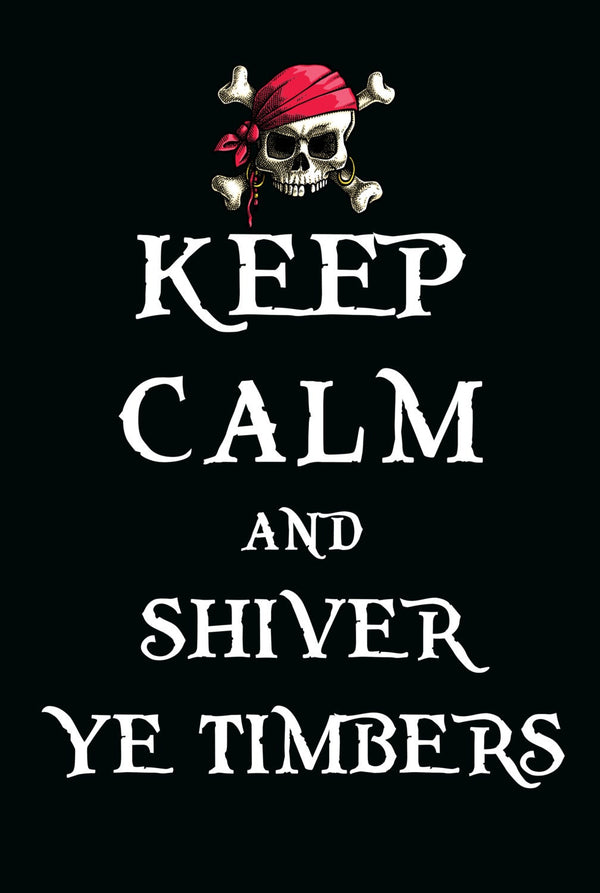Keep Calm and Shiver Ye Timbers Talk Like a Pirate T-Shirt